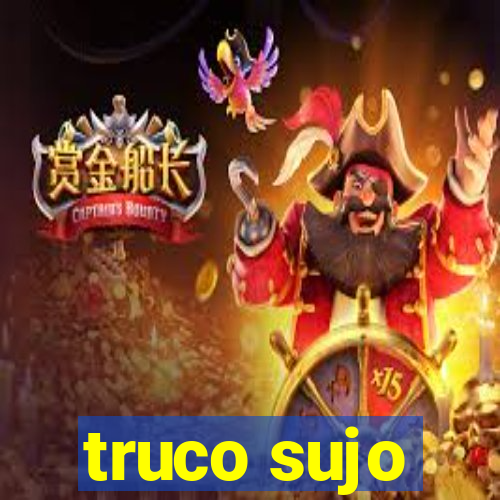 truco sujo